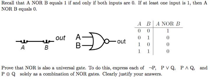 Recall that A NOR B equals 1 if and only if both inputs are 0. If at least one input is 1, then A NOR B