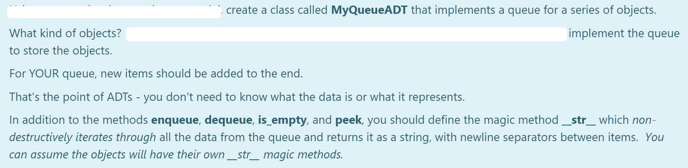 create a class called MyQueueADT that implements a queue for a series of objects. implement the queue What