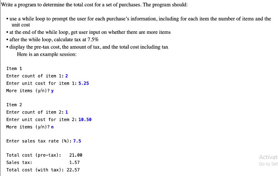 Write a program to determine the total cost for a set of purchases. The program should:  use a while loop to