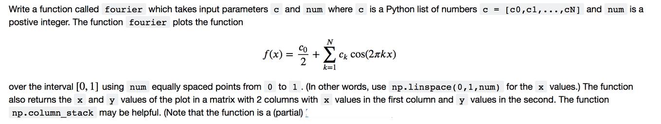 Write a function called fourier which takes input parameters c and num where c is a Python list of numbers c