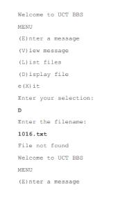 Welcome to UCT BBS MENU (Einter a message (V)iew message (L)ist files (D)isplay file e (X) it Enter your
