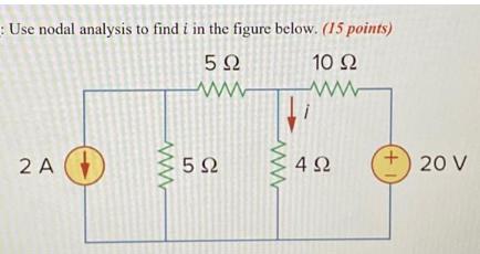 : Use nodal analysis to find i in the figure below. (15 points) 5 2A  www  5 10   4 + 20 V
