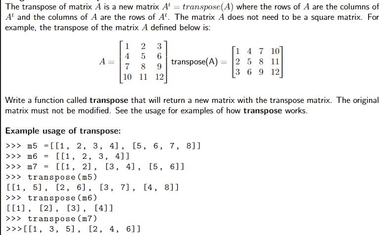 The transpose of matrix A is a new matrix A = transpose(A) where the rows of A are the columns of A and the
