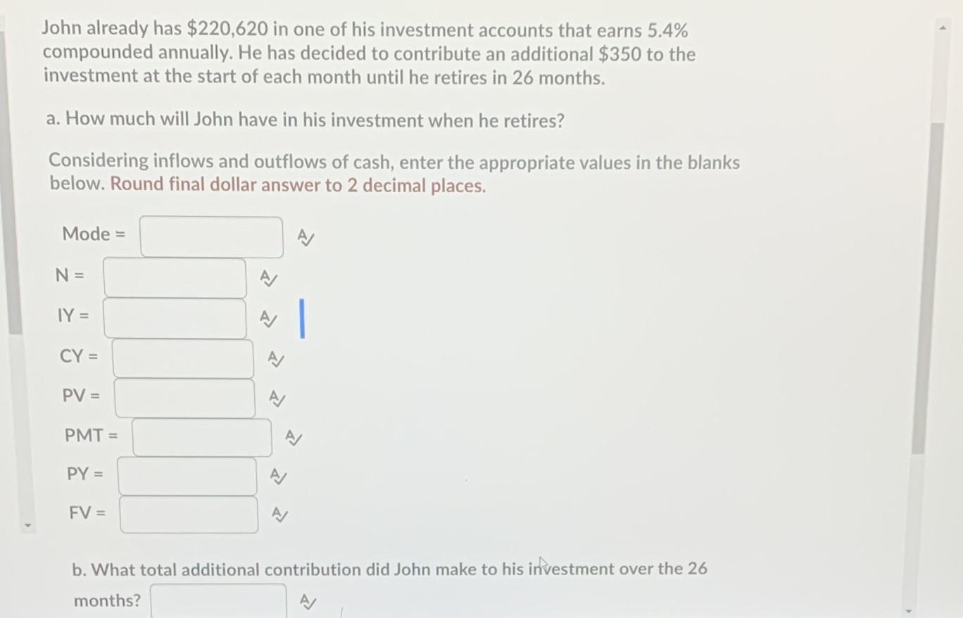 John already has $220,620 in one of his investment accounts that earns 5.4% compounded annually. He has