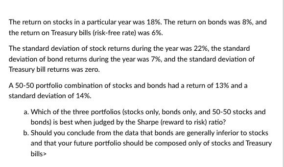 The return on stocks in a particular year was 18%. The return on bonds was 8%, and the return on Treasury