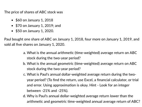 The price of shares of ABC stock was  $60 on January 1, 2018  $70 on January 1, 2019; and  $50 on January 1,
