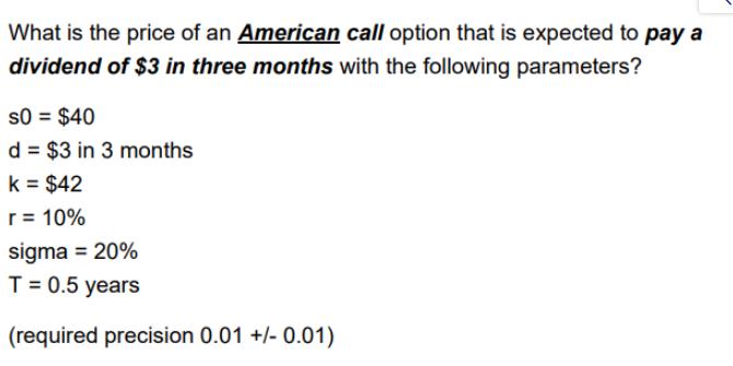 What is the price of an American call option that is expected to pay a dividend of $3 in three months with