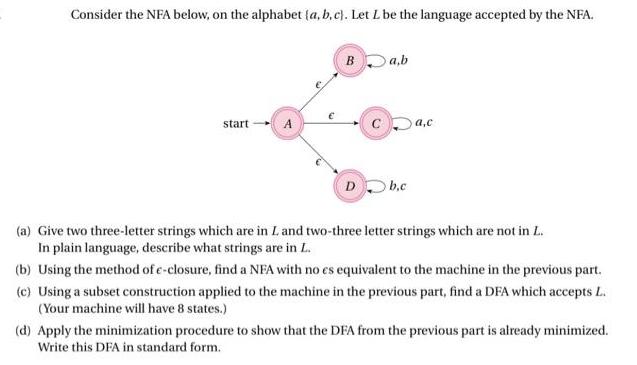 Consider the NFA below, on the alphabet (a, b,c). Let L be the language accepted by the NFA. start Ba,b Db.c
