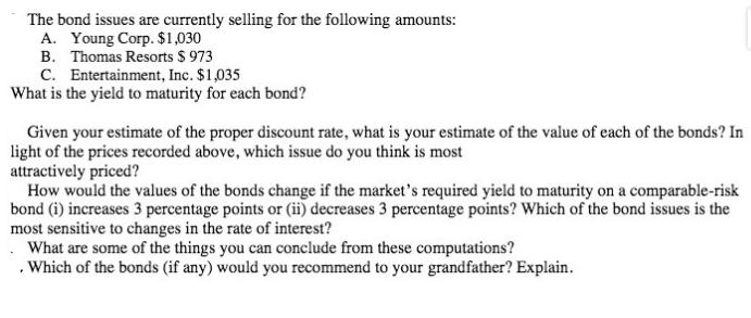 The bond issues are currently selling for the following amounts: A. Young Corp. $1,030 B. Thomas Resorts $
