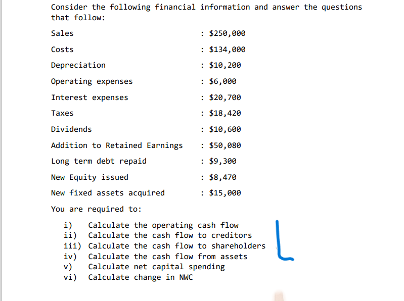 Consider the following financial information and answer the questions that follow: Sales Costs Depreciation