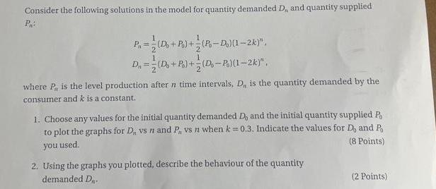 Consider the following solutions in the model for quantity demanded D, and quantity supplied P: 1