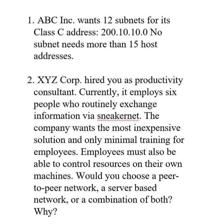 1. ABC Inc. wants 12 subnets for its Class C address: 200.10.10.0 No subnet needs more than 15 host