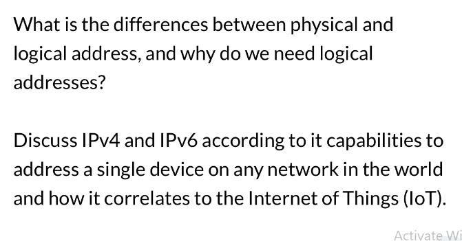 What is the differences between physical and logical address, and why do we need logical addresses? Discuss