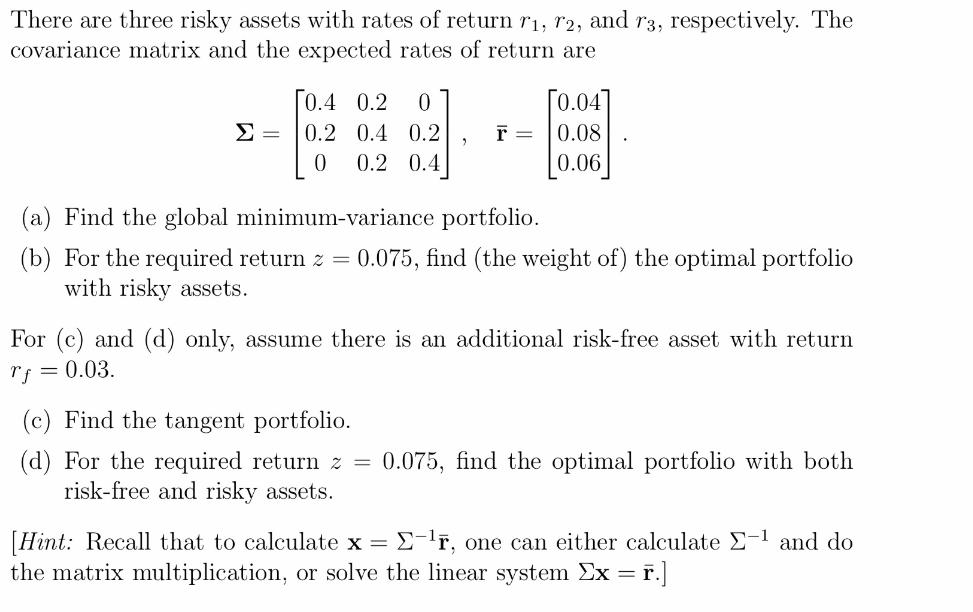 There are three risky assets with rates of return r, 72, and r3, respectively. The covariance matrix and the