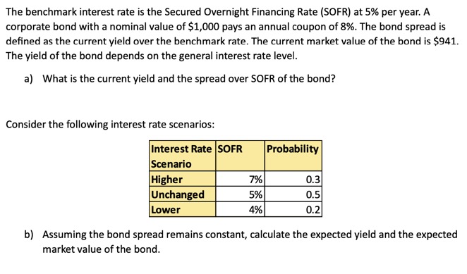 The benchmark interest rate is the Secured Overnight Financing Rate (SOFR) at 5% per year. A corporate bond