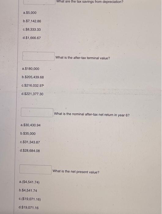 a.$5,000 b.$7,142.86 c.$8,333.33 d.$1,666.67 a $180,000 b.$205,439.68 c.$216,032.97 d.$221,377.30