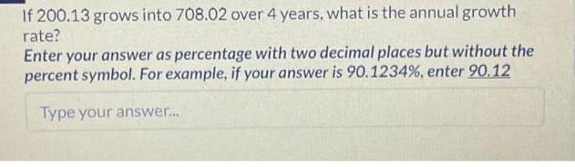 If 200.13 grows into 708.02 over 4 years, what is the annual growth rate? Enter your answer as percentage