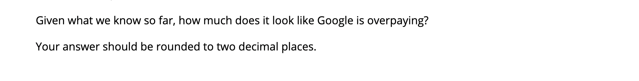 Given what we know so far, how much does it look like Google is overpaying? Your answer should be rounded to