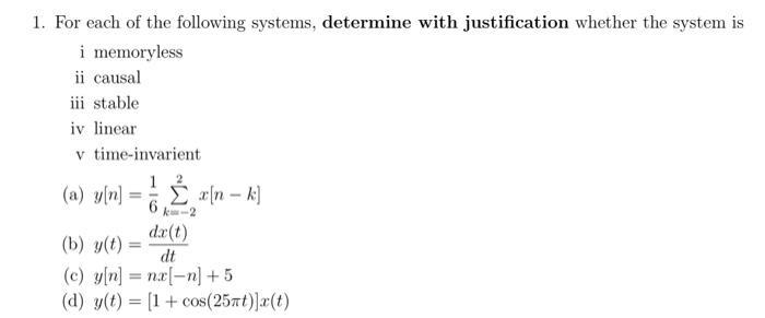 1. For each of the following systems, determine with justification whether the system is i memoryless ii