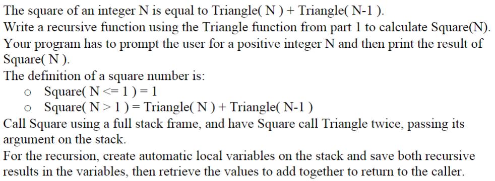 The square of an integer N is equal to Triangle(N) + Triangle( N-1 ). Write a recursive function using the