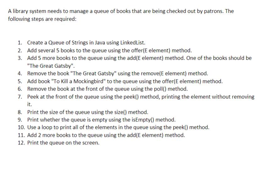 A library system needs to manage a queue of books that are being checked out by patrons. The following steps