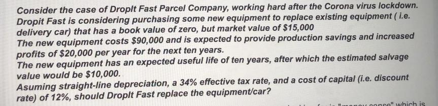 Consider the case of Droplt Fast Parcel Company, working hard after the Corona virus lockdown. Dropit Fast is