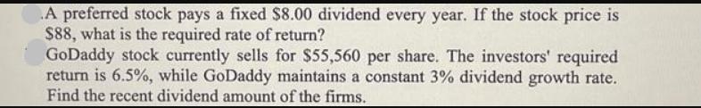 A preferred stock pays a fixed $8.00 dividend every year. If the stock price is $88, what is the required