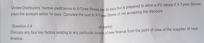 United Distributors' normal credit terms to X-Tyres Stores are 30 days but is prepared to allow a 4% rebate
