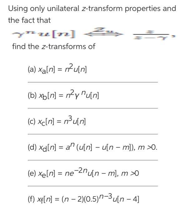 Using only unilateral z-transform properties and the fact that nu[n] find the z-transforms of (a) xa[n] =