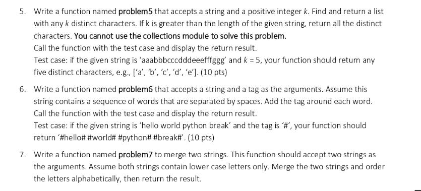 5. Write a function named problem5 that accepts a string and a positive integer k. Find and return a list