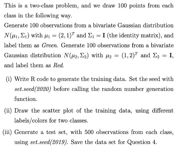 This is a two-class problem, and we draw 100 points from each class in the following way. Generate 100