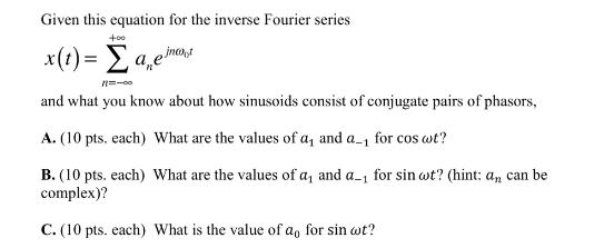 Given this equation for the inverse Fourier series too x(t) =  agelmat 11=-00 and what you know about how