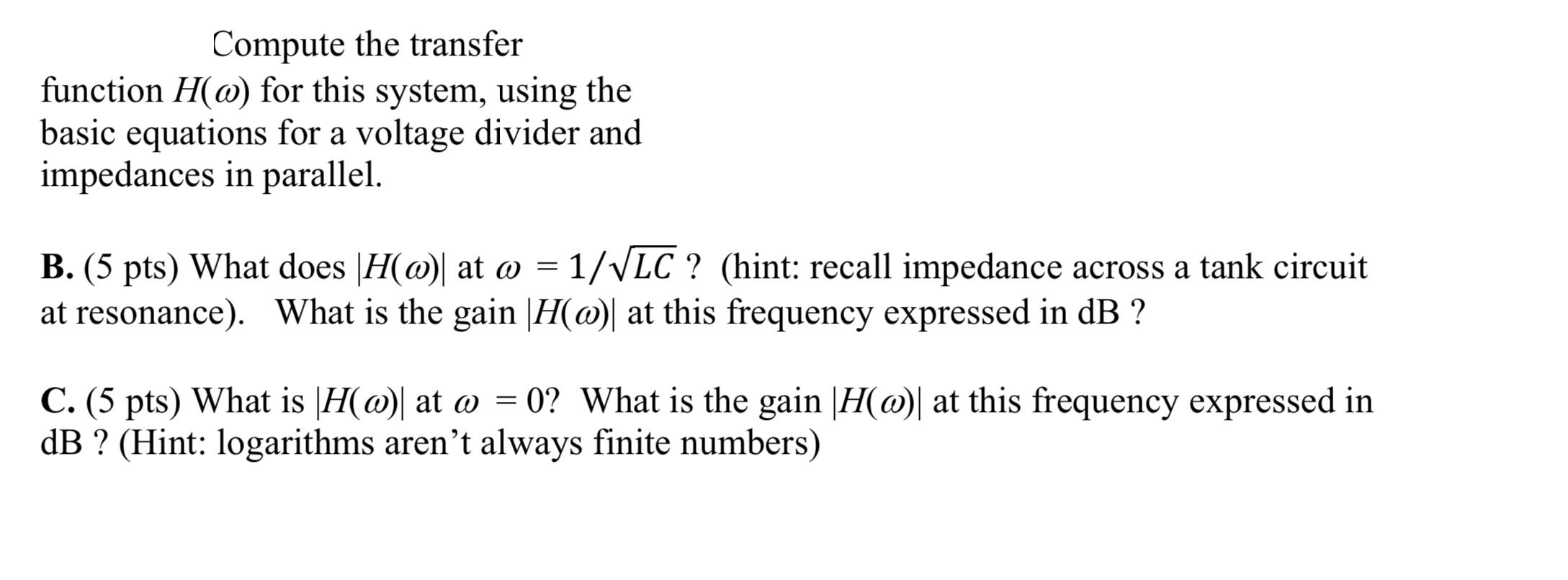 Compute the transfer function H(o) for this system, using the basic equations for a voltage divider and