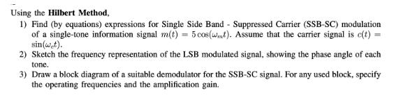 Using the Hilbert Method, 1) Find (by equations) expressions for Single Side Band - Suppressed Carrier