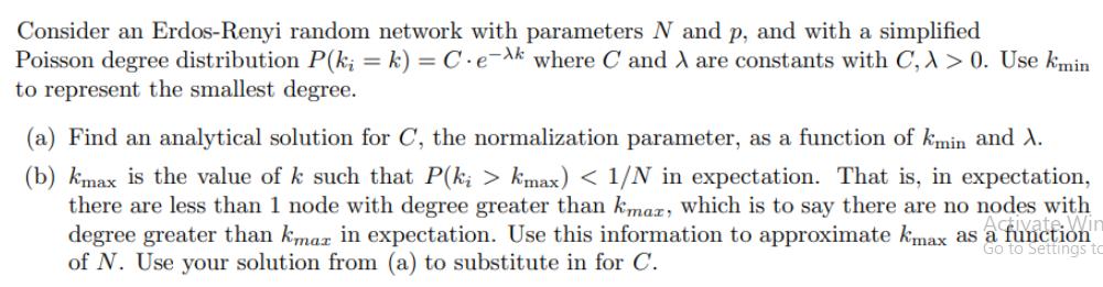 Consider an Erdos-Renyi random network with parameters N and p, and with a simplified Poisson degree