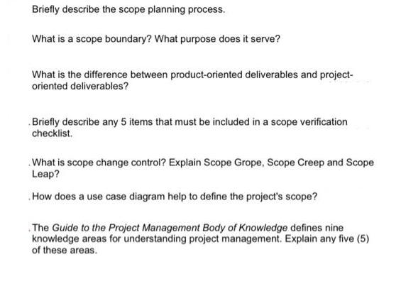Briefly describe the scope planning process. What is a scope boundary? What purpose does it serve? What is