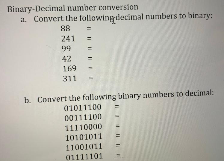 Binary-Decimal number conversion a. Convert the following decimal numbers to binary: 88 241 99 42 169 311 =