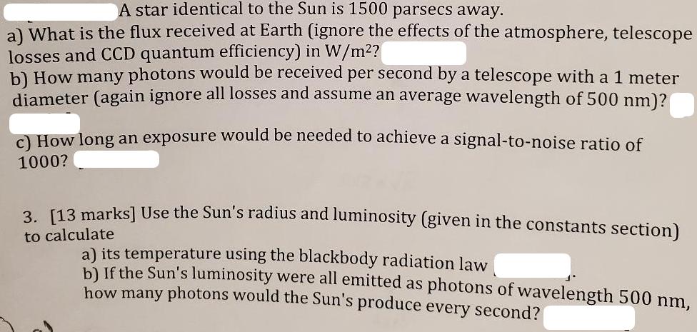 A star identical to the Sun is 1500 parsecs away. a) What is the flux received at Earth (ignore the effects