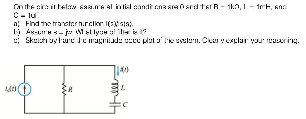On the circuit below, assume all initial conditions are 0 and that R = 1kQ, L = C = 1uF. a) Find the transfer