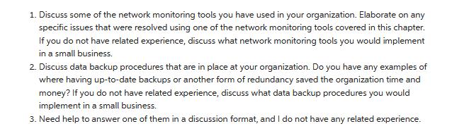 1. Discuss some of the network monitoring tools you have used in your organization. Elaborate on any specific