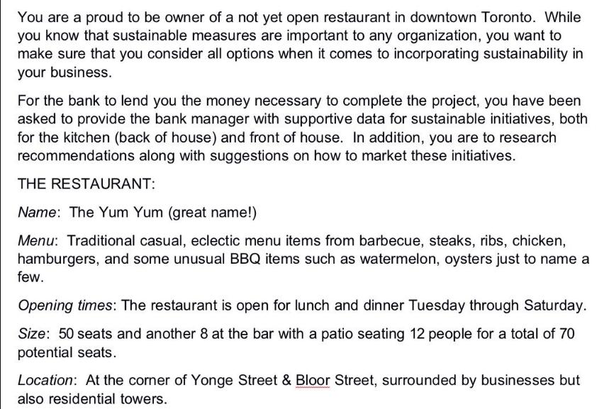 You are a proud to be owner of a not yet open restaurant in downtown Toronto. While you know that sustainable