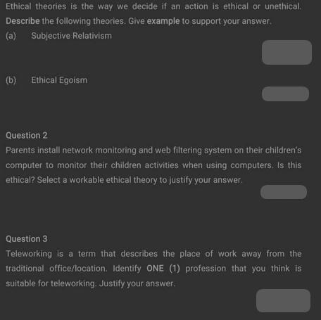 Ethical theories is the way we decide if an action is ethical or unethical. Describe the following theories.