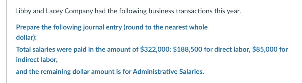 Libby and Lacey Company had the following business transactions this year. Prepare the following journal
