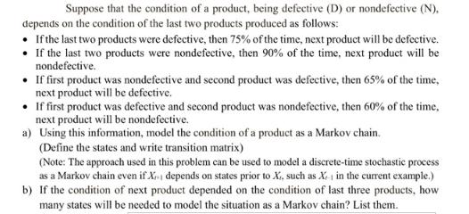 Suppose that the condition of a product, being defective (D) or nondefective (N), depends on the condition of