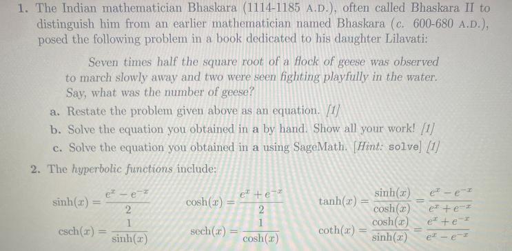 1. The Indian mathematician Bhaskara (1114-1185 A.D.), often called Bhaskara II to distinguish him from an