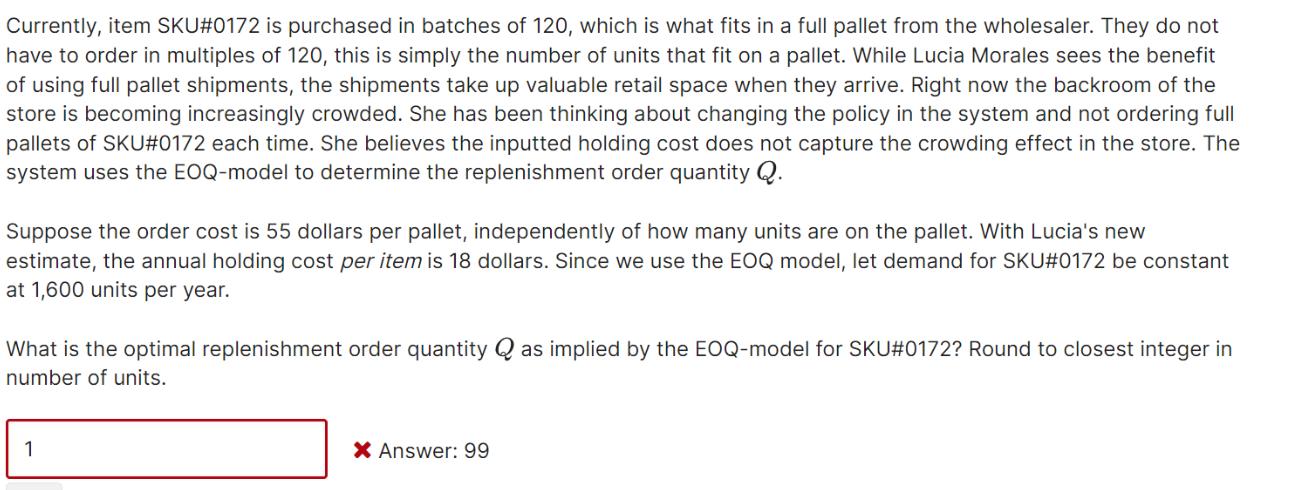 Currently, item SKU#0172 is purchased in batches of 120, which is what fits in a full pallet from the