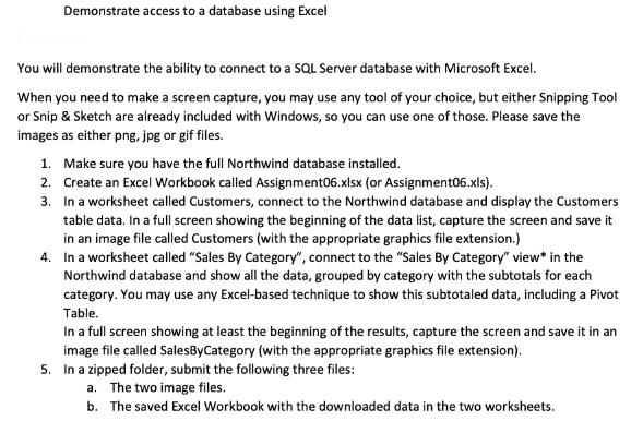 Demonstrate access to a database using Excel You will demonstrate the ability to connect to a SQL Server