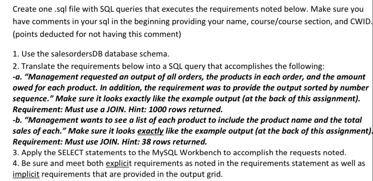 Create one.sql file with SQL queries that executes the requirements noted below. Make sure you have comments
