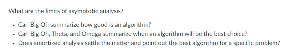 What are the limits of asymptotic analysis?  Can Big Oh summarize how good is an algorithm?  Can Big Oh,