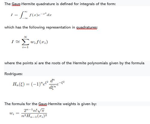 The Gays-Hermite quadrature is defined for integrals of the form: I= 1 = [__ 1(x) e == which has the
